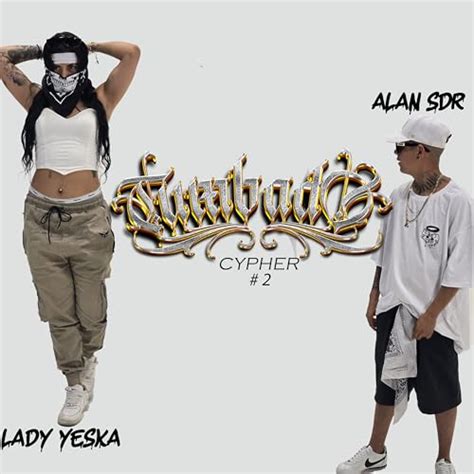 Cypher Tumbado De Alan Sdr Lady Yeska En Amazon Music Unlimited