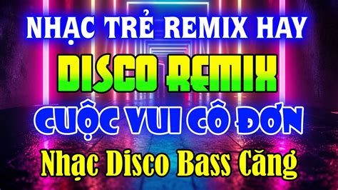 NhẠc Disco Remix NhẠc TrẺ Disco 8x 9x Remix CỰc SÔi ĐỘng Disco