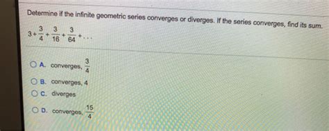 Solved Determine If The Infinite Geometric Series Converges Chegg