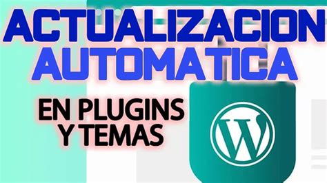 Actualizaciones Autom Ticas De Temas Plugins En Wordpress