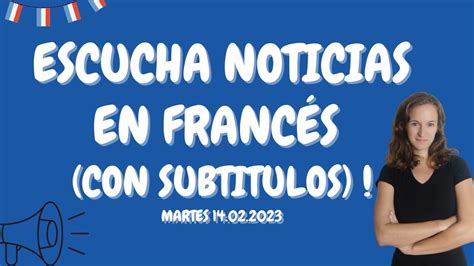 Escucha las noticias en francés con subtitulos YouTube