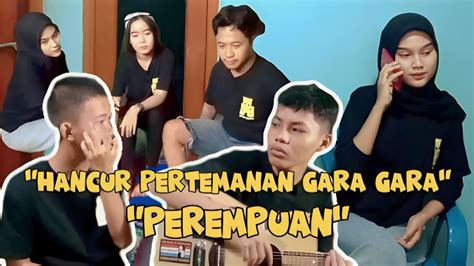 Hancur Pertemanan Gara Gara Perempuan Youtube