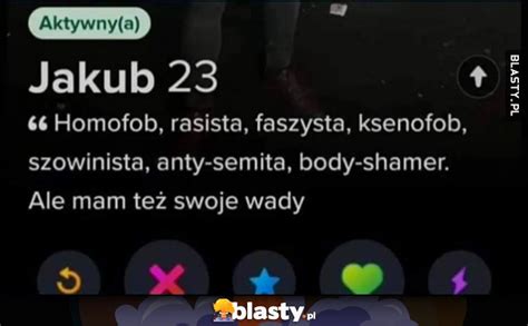 Jakub Opis Na Tinderze Homofob Rasista Faszysta Ksenofob