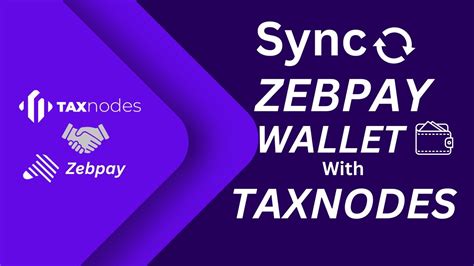 How To Sync Zebpay Wallet With Taxnodes Youtube