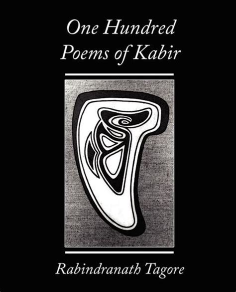 One Hundred Poems Of Kabir Rabindranath Tagore Tagore Rabindranath