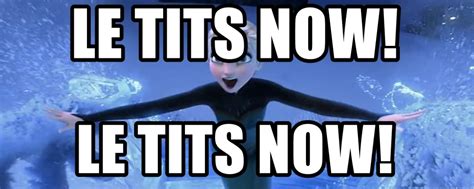 Frozen Le Tits Now Know Your Meme