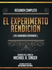 Resumen Completo El Experimento Rendicion The Surrender Experiment