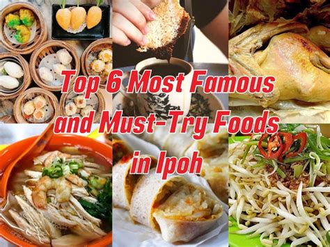 Top 6 Popular Food in Ipoh You Must Try while Hunting for Foods!