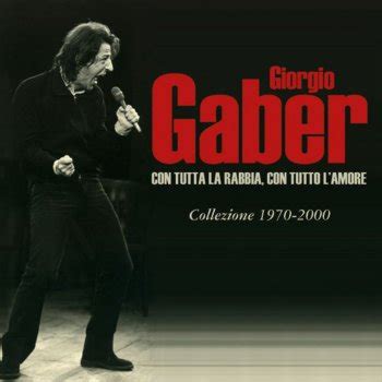 Giorgio Gaber Con Tutta La Rabbia Con Tutto L Amore Collezione