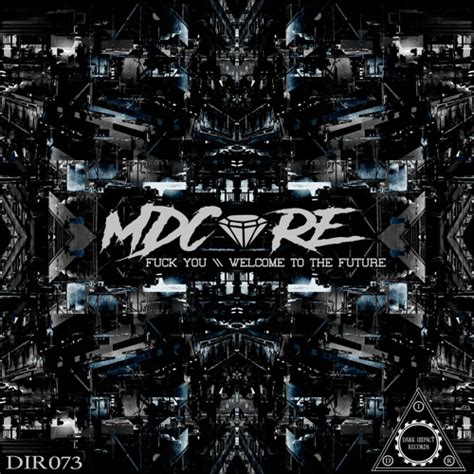 Stream MDCore Listen To Fuck You Welcome To The Future Playlist