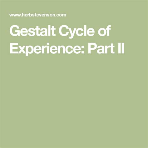 Gestalt Cycle Of Experience Part Ii