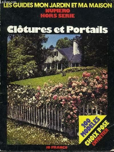 LES GUIDES MON JARDIN ET MA MAISON HORS SERIE CLOTURES ET PORTAILS