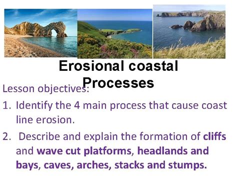 Erosional Coastal Processes Lesson Objectives 1 Identify The