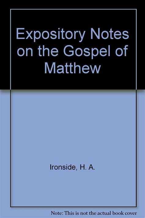 Expository Notes On The Gospel Of Matthew Ironside H A Amazon