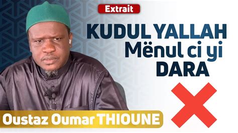 Kudul Yallah mënul ci yi dara Oustaz Oumar THIOUNE YouTube