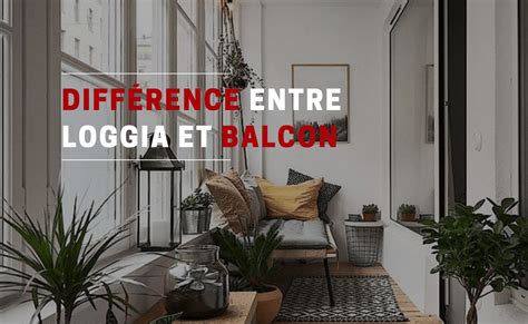 Loggia Et Balcon Quelles Différences