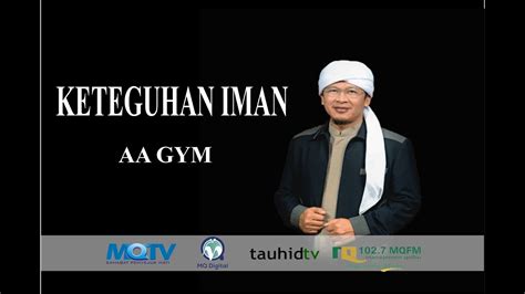 Ceramah Aa Gym Terbaru 2017 Kajian MQ Pagi KETEGUHAN IMAN YouTube