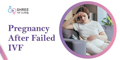 Can I Get Pregnant After Failed Ivf Shree Ivf Clinic