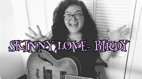 Skinny Love Cover Birdy Youtube