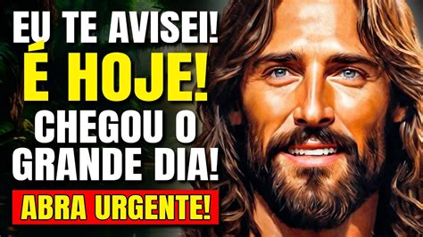 Mensagem Urgente De Deus Para Voc Hoje Eu Te Disse Que Seu Dia