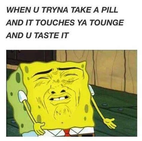 Memes You Might Enjoy If You Take A Lot Of Medication In