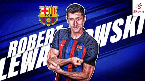 5 Fakta Menarik Tentang Rekrutan Baru Barcelona Robert Lewandowski