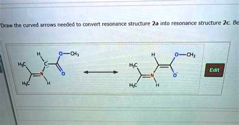 Solved Draw The Curved Arrows Needed To Convert Resonance Structure 2a Into Resonance Structure