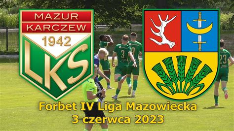 Mazur Karczew KS CK Troszyn 3 06 2023 Forbet IV Liga Mazowiecka