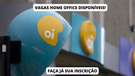 Operadora Oi está dezenas de vagas de emprego home office e