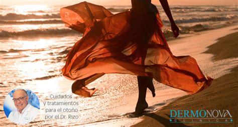 Recomendaciones Del Dr Rizo Para El Otoño Dermonova Clínica Estética Málaga