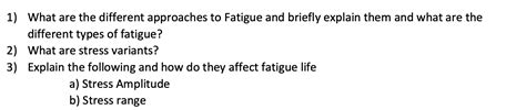 Solved 1) What are the different approaches to Fatigue and | Chegg.com 