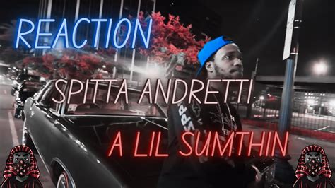 Reaction First Time Watching Spitta Andretti A Lil Sumthin Youtube