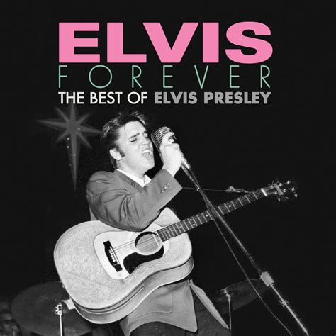 Elvis Forever The Best Of Elvis Presley Remastered Album Of Elvis