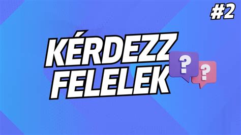 KÉRDEZZ FELELEK 2 YouTube