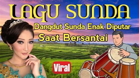 Lagu Dangdut Sunda Paling Enak Diputar Saat Santai Kumpulan Sunda