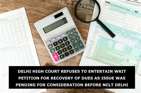 DELHI HIGH COURT REFUSES TO ENTERTAIN WRIT PETITION FOR RECOVERY OF