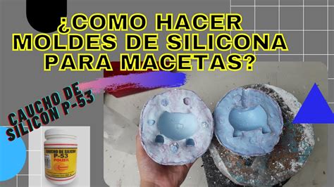 Cómo hacer moldes de silicona para macetas Aprende a usar caucho de