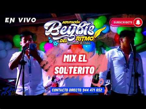 Mix El Solterito En Vivo Los Beybis Del Ritmo Alexander Campos Youtube