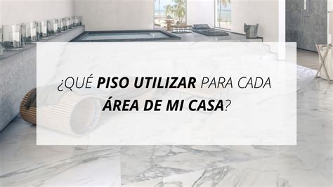 C Mo Elegir El Piso Ideal Para Cada Rea De Mi Casa Nova Casa