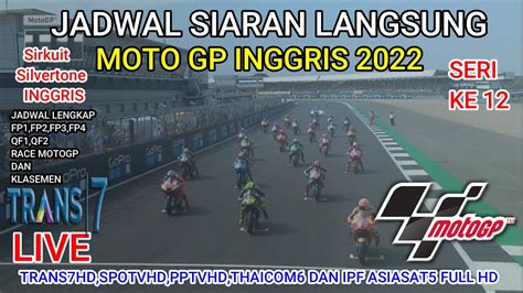 JADWAL SIARAN LANGSUNG MOTO GP TRANS 7 JADWAL MOTO GP INGGRIS 2022