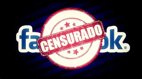 Censura En Facebook Youtube