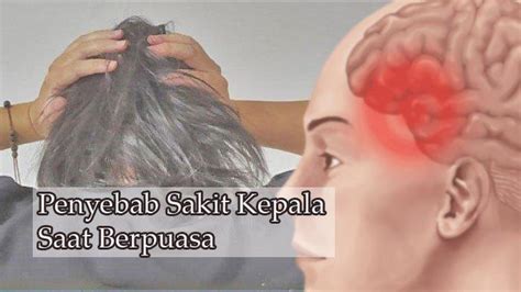 Sakit Kepala Saat Berpuasa Ini Penyebabnya Begini Cara Mengatasinya