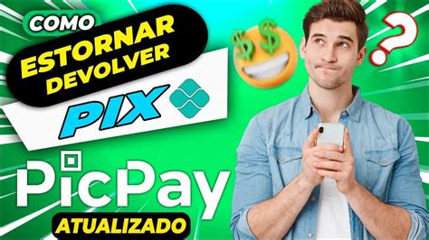 Como Estornar Um Pix No APLICATIVO Do PICPAY Devolver Pix Tutorial