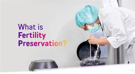 Fertility Preservation Treatment Options For Fertility Preservation