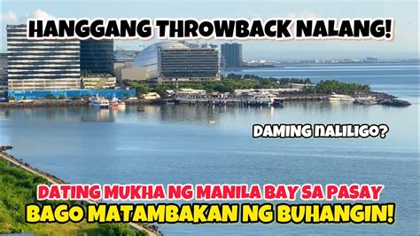 DATING MUKHA NG MANILA BAY SA PASAY BAGO TULUYANG MATAMBAKAN YouTube