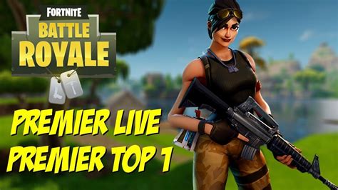 FORTNITE BATTLE ROYALE PREMIER TOP 1 EN LIVE YouTube