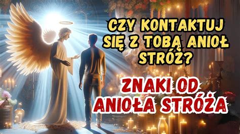 Znaki od Anioła Stróża Czy Kontaktuj Się z Tobą Anioł Stróż YouTube