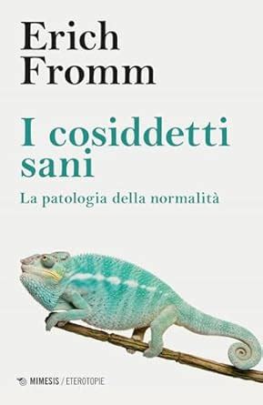 Amazon it I cosiddetti sani La patologia della normalità Fromm