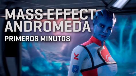 Mass Effect Andromeda Primeros Minutos En Español Youtube