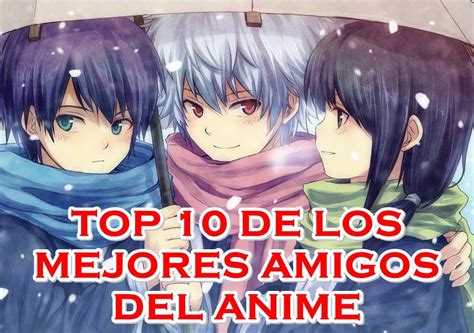 Top 10 De Los Mejores Amigos Del Anime YouTube